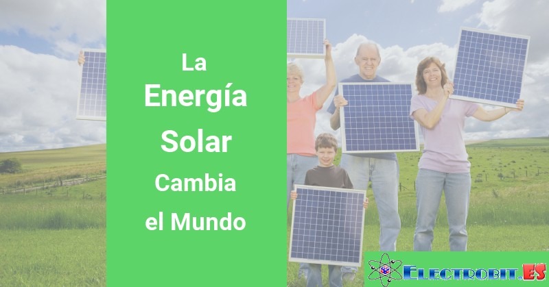 La Energía Solar Cambia el Mundo
